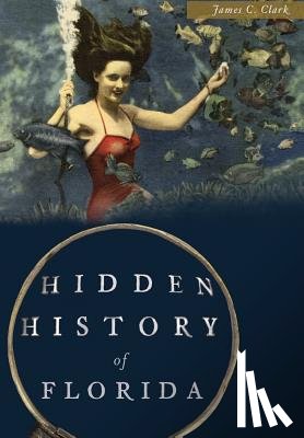 Clark, James C. - Hidden History of Florida
