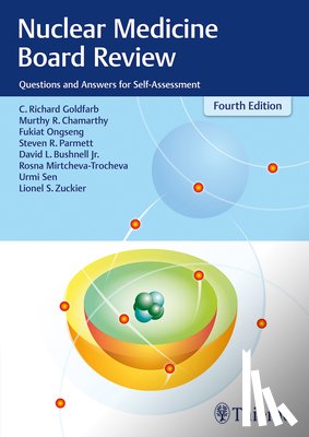 Goldfarb, C. Richard, Chamarthy, Murthy R., Ongseng, Fukiat, Parmett, Steven R. - Nuclear Medicine Board Review