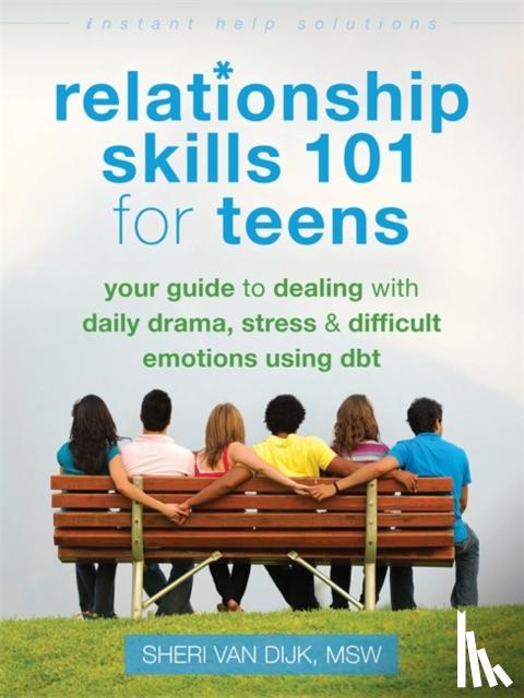 van Dijk, Sheri - Relationship Skills 101 for Teens