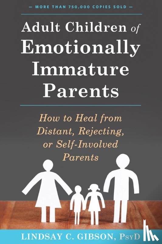 Gibson, Lindsay C - Adult Children of Emotionally Immature Parents
