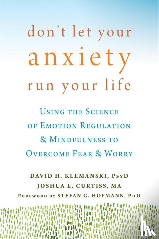Klemanski, David H., Curtiss, Joshua - Don't Let Your Anxiety Run Your Life