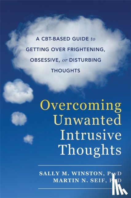 Winston, Sally M., Seif, Martin N. - Overcoming Unwanted Intrusive Thoughts