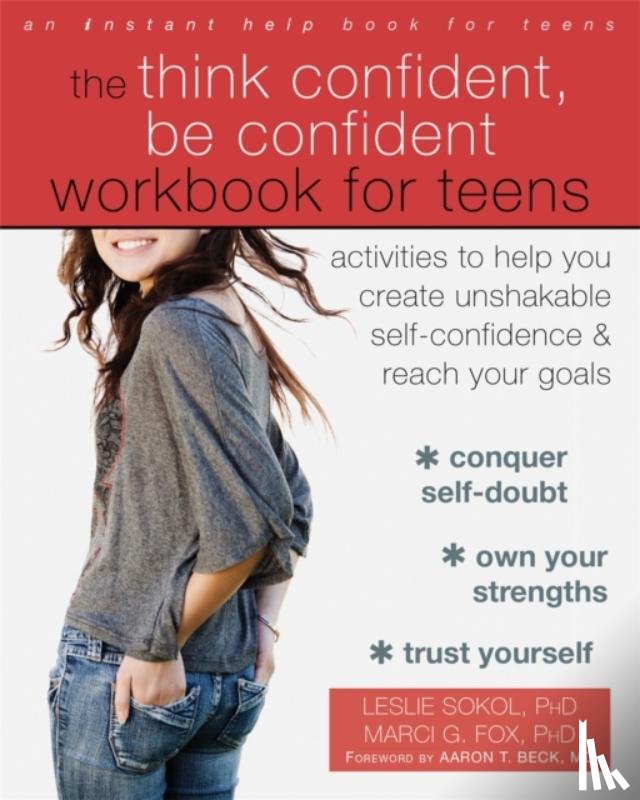 Fox, Marci G., Sokol, Leslie - The Think Confident, Be Confident Workbook for Teens