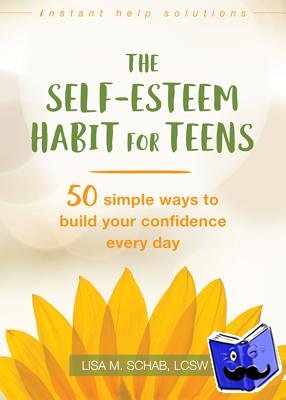 Schab, Lisa M. - The Self-Esteem Habit for Teens