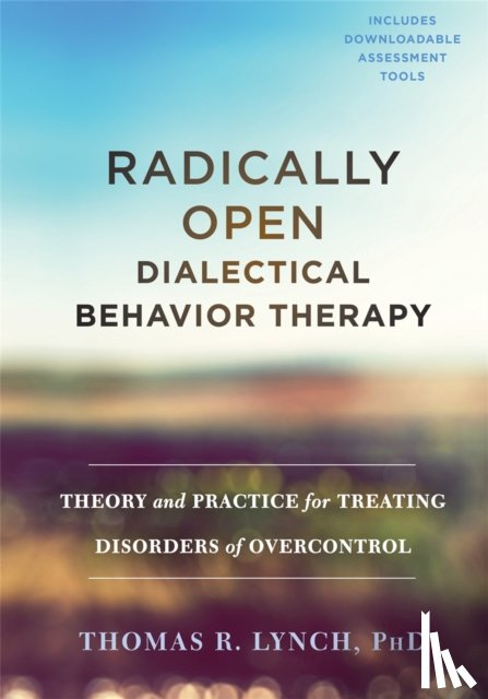 Lynch, Thomas R. - Radically Open Dialectical Behavior Therapy