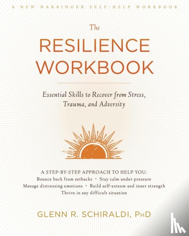 Schiraldi, Glenn R - The Resilience Workbook