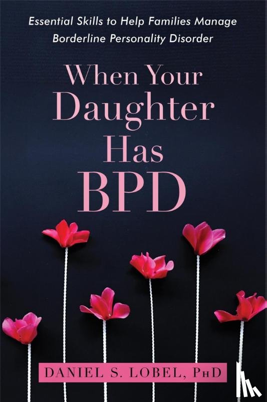Lobel, Daniel S. - When Your Daughter Has BPD