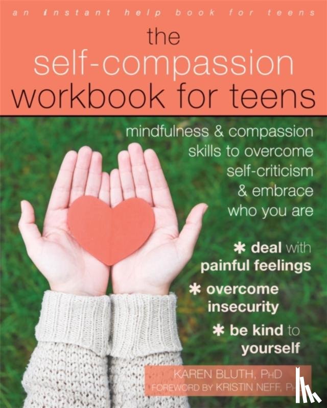 Bluth, Karen, Neff, Kristin - The Self-Compassion Workbook for Teens