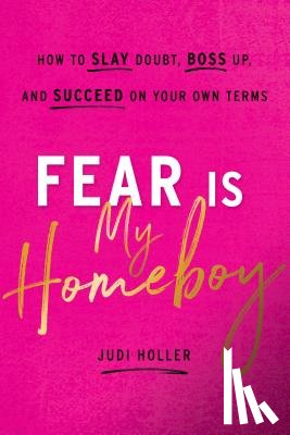 Holler, Judi - Fear Is My Homeboy