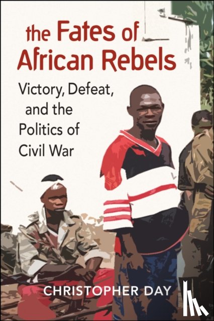 Day, Christopher - The Fates of African Rebels