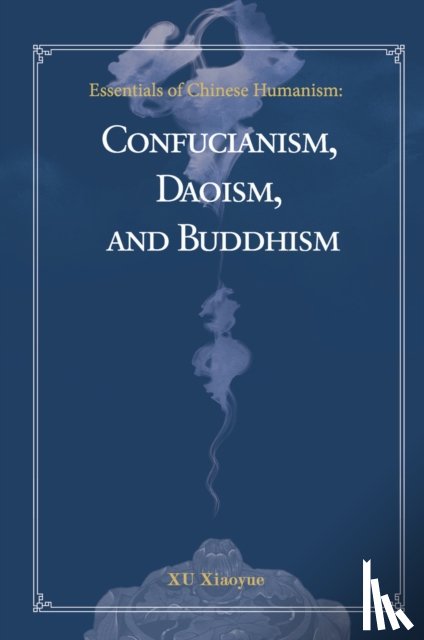 Xu, Xiaoyue, Chi, Zhen - Essentials of Chinese Humanism