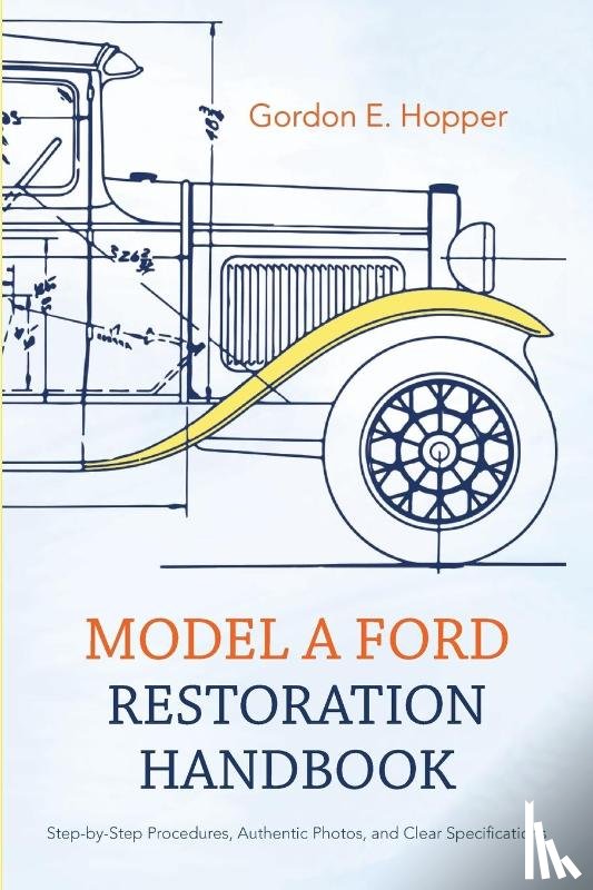 Hopper, Gordon E - Model A Ford Restoration Handbook