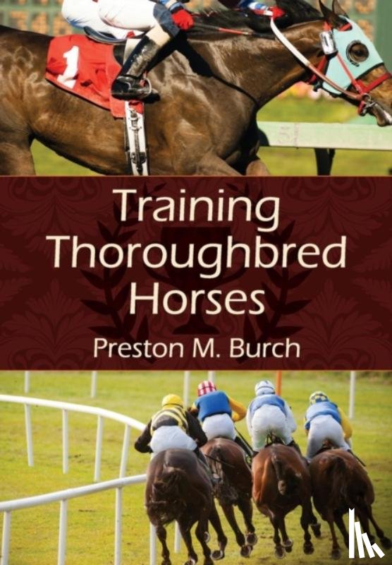 Burch, Preston M, Bower, Alex - Training Thoroughbred Horses