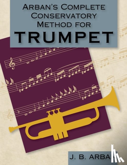 Arban, Jb - Arban's Complete Conservatory Method for Trumpet (Dover Books on Music)