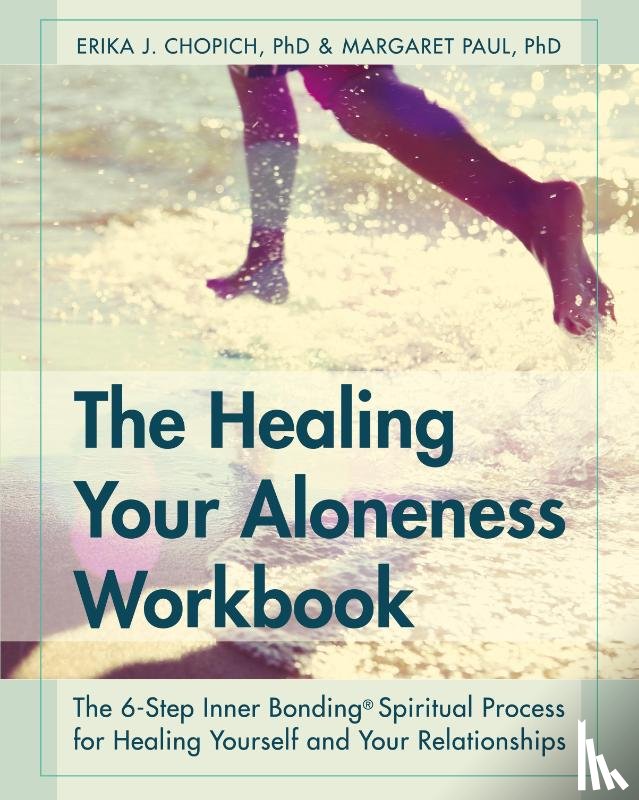Chopich, Erika J, Paul, Dr Margaret - The Healing Your Aloneness Workbook