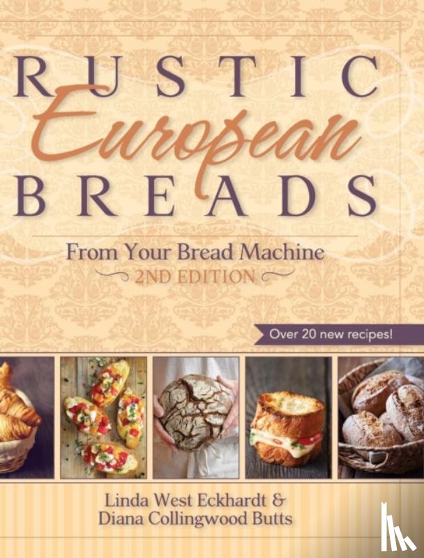 Eckhardt, Linda West, Butts, Diana Collingwood - Rustic European Breads from Your Bread Machine
