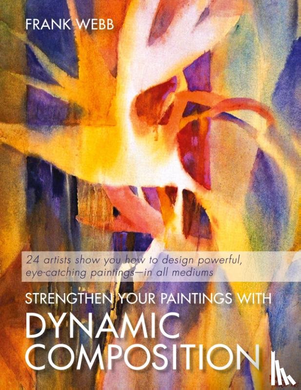 Webb, Frank - Strengthen Your Paintings With Dynamic Composition