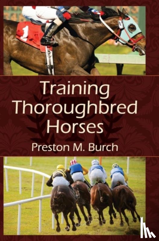 Burch, Preston M, Bower, Alex - Training Thoroughbred Horses