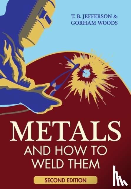 Theodore Brewster, Gorham Woods (CHARLES G HERBACH) - Metals and How to Weld Them