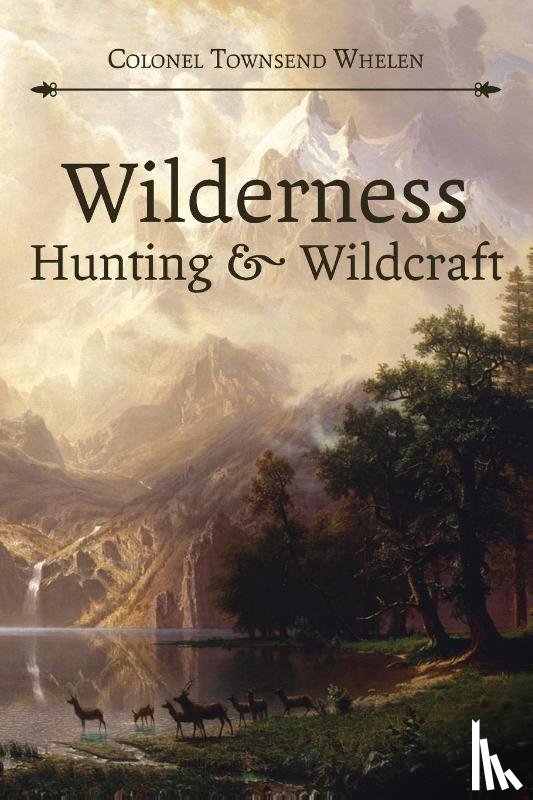 Whelen, Colonel Townsend - Wilderness Hunting and Wildcraft