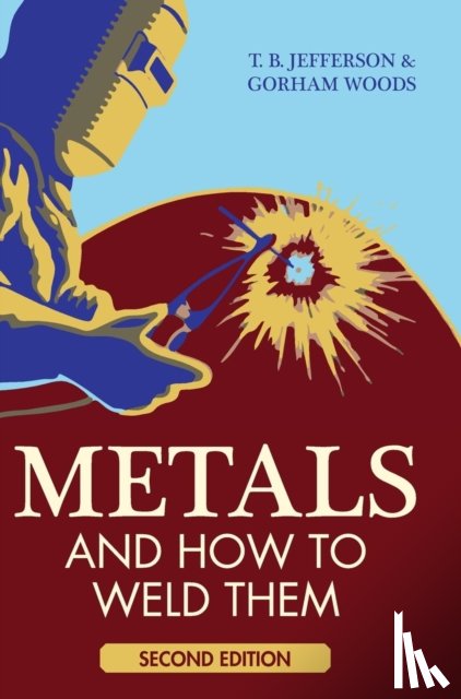 Jefferson, Theodore Brewster, Woods, Gorham - Metals And How To Weld Them
