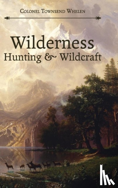 Whelen, Colonel Townsend - Wilderness Hunting and Wildcraft
