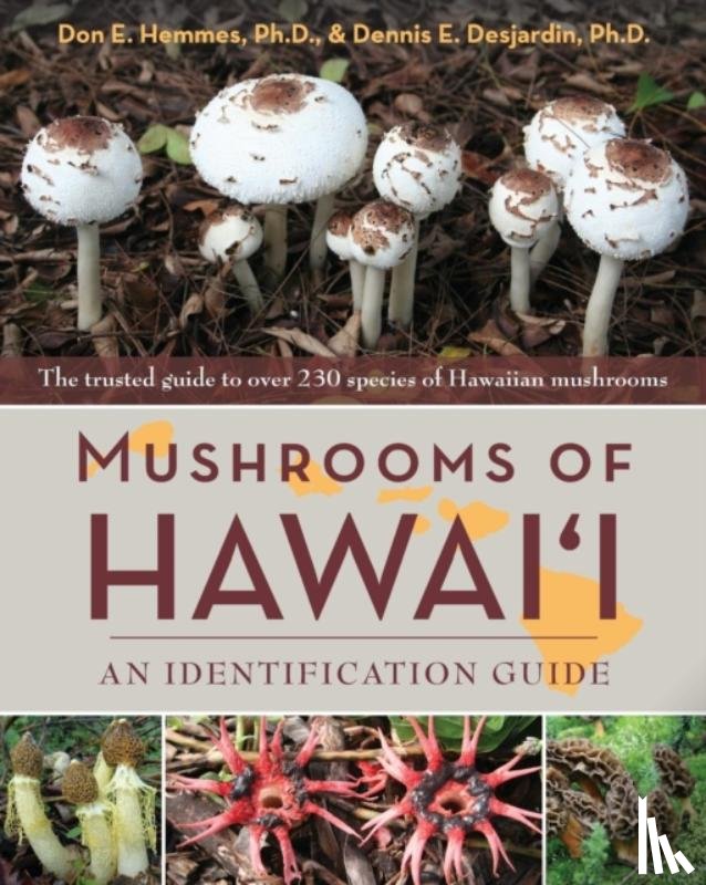 Hemmes, Don E, Desjardin, Dennis E - Mushrooms of Hawai'i