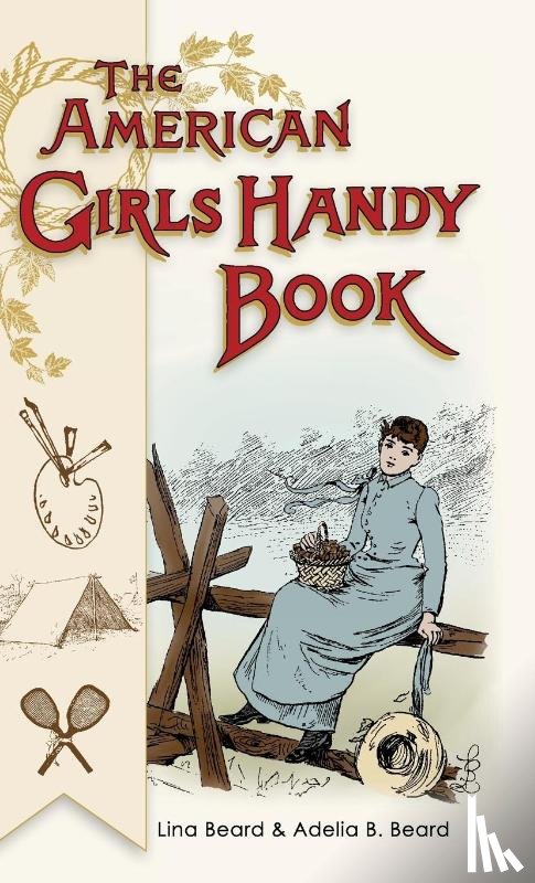 Beard, Lina, Beard, Adelia - American Girls Handy Book