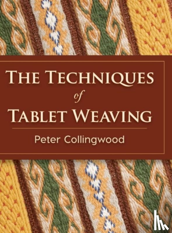 Collingwood, Peter - The Techniques of Tablet Weaving