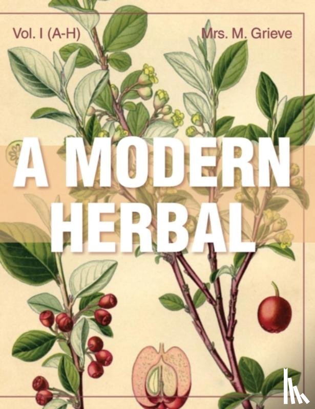 Grieve, Margaret - A Modern Herbal (Volume 1, A-H)