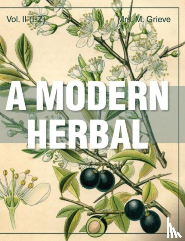 Grieve, Margaret - A Modern Herbal (Volume 2, I-Z and Indexes)