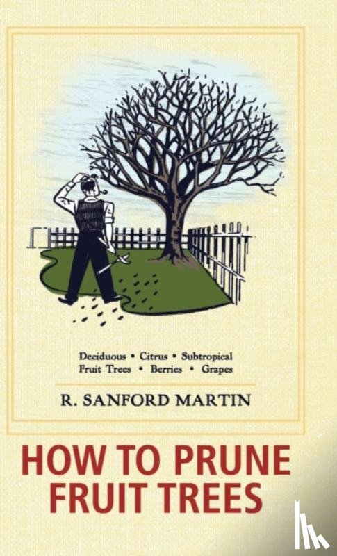 Martin, R Sanford, Schultz, Christine - How to Prune Fruit Trees, Twentieth Edition