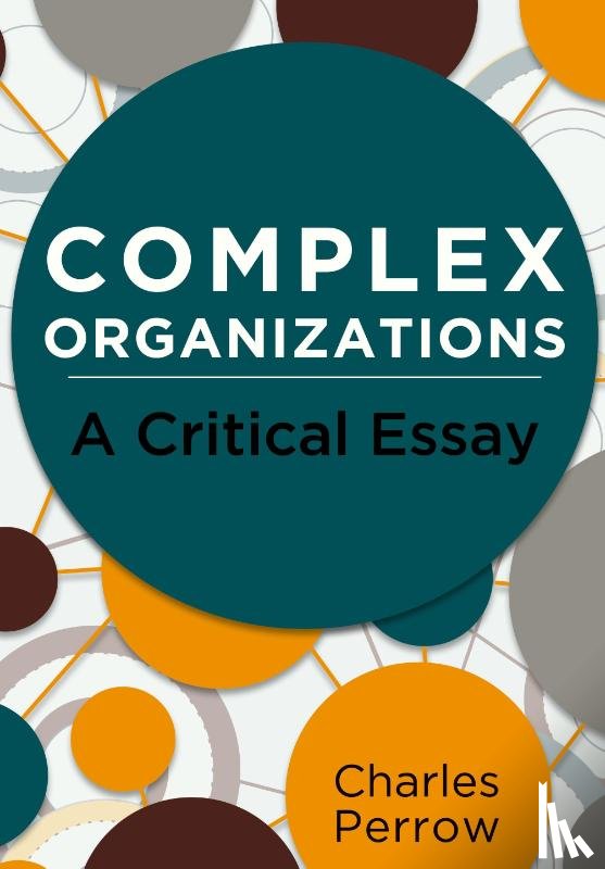 Perrow, Professor Charles - Complex Organizations