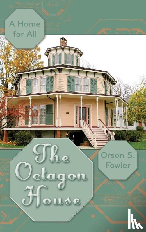 Fowler, Orson Squire - The Octagon House