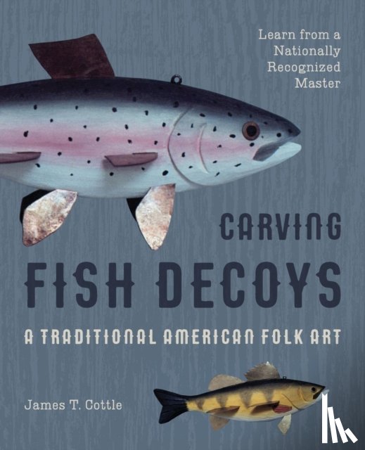 Cottle, James T - Carving Fish Decoys