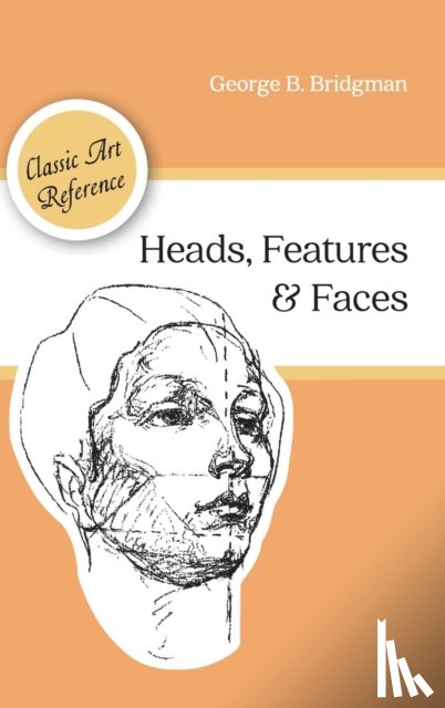 Bridgman, George B - Heads, Features and Faces (Dover Anatomy for Artists)