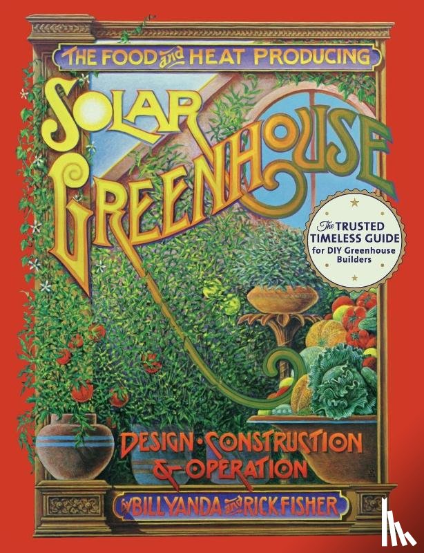 Fisher, Rick, Yanda, Bill - The Food and Heat Producing Solar Greenhouse