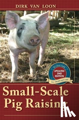 Van Loon, Dirk - Small-Scale Pig Raising
