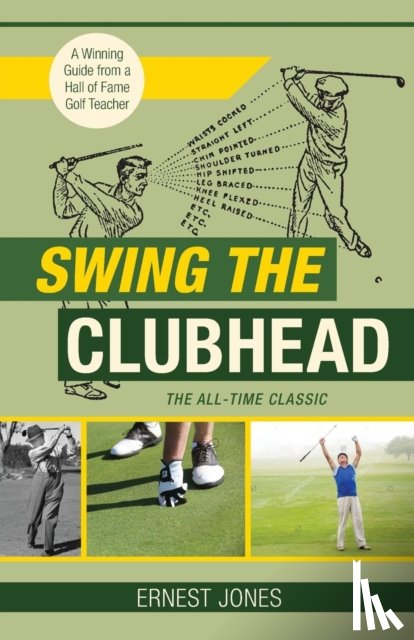 Jones, Ernest - Swing the Clubhead (Golf digest classic series)
