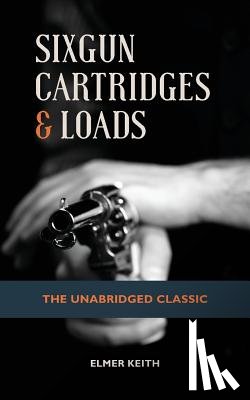 Keith, Emer - Sixgun Cartridges & Loads