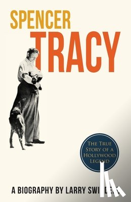 Swindell, Larry - Spencer Tracy; A Biography