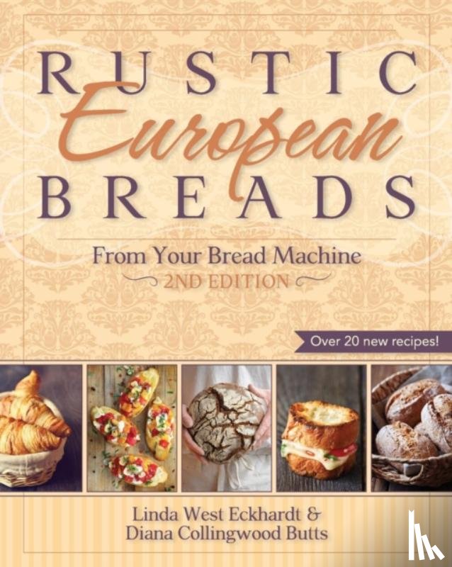 Eckhardt, Linda West, Butts, Diana Collingwood - Rustic European Breads from Your Bread Machine
