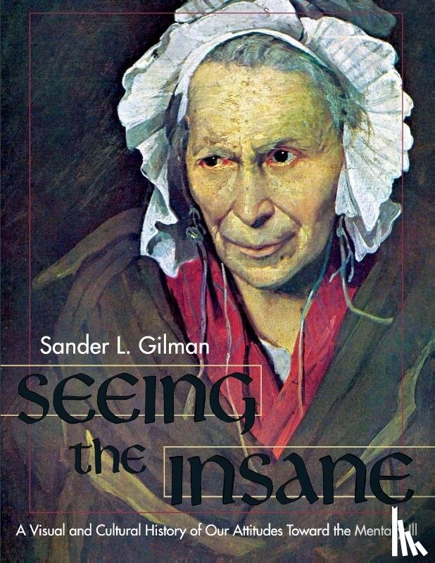 Gilman, Sander L - Seeing the Insane