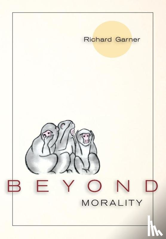Garner, Richard (Adelphi University) - Beyond Morality (Ethics and Action)