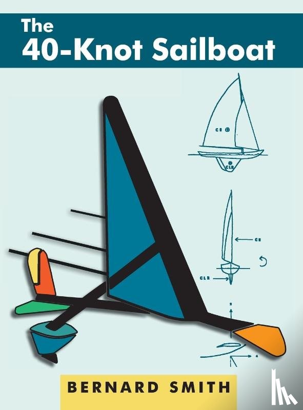 Smith, Bernard - The 40-Knot Sailboat