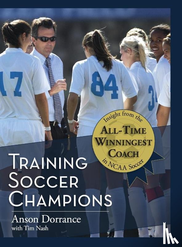 Dorrance, Anson - Training Soccer Champions