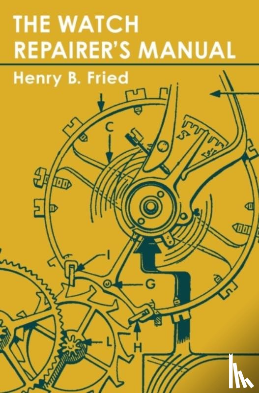Fried, Henry B - The Watch Repairer's Manual