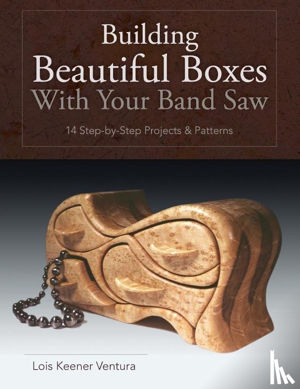 Ventura, Lois - Building Beautiful Boxes with Your Band Saw