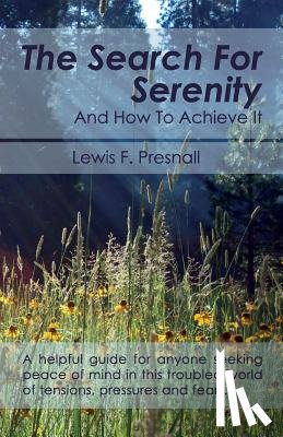 Presnall, Lewis F - The Search for Serenity and How to Achieve It