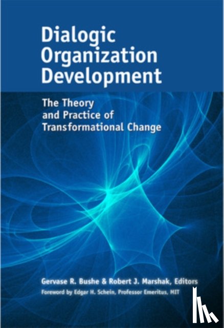 Bushe, Gervase, Marshak, Robert - Dialogic Organization Development: The Theory and Practice of Transformational Change